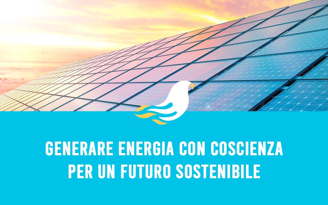 Generare energia con coscienza per un futuro sostenibile