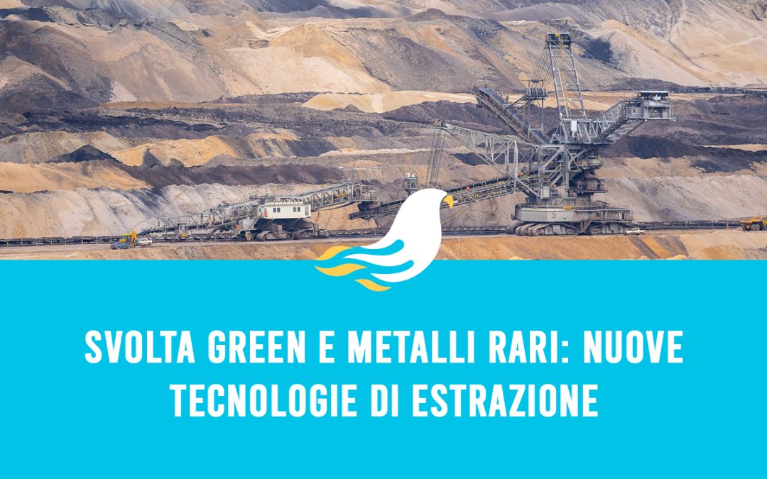 Svolta green e metalli rari: nuove tecnologie di estrazione