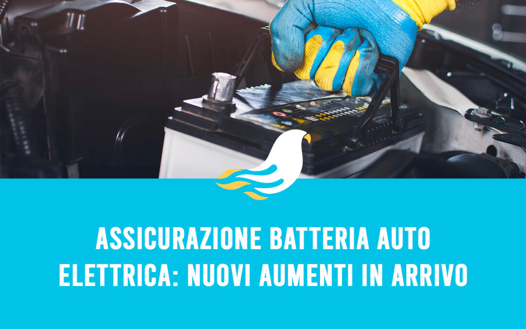 Assicurazione batteria auto elettrica: nuovi aumenti in arrivo